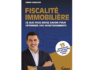 Fiscalité immobilière : ce que vous devez savoir pour optimiser vos investissements