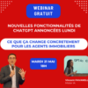 Webinaire : nouvelles fonctionnalités ChatGPT, ça change tout pour les agents immobiliers !