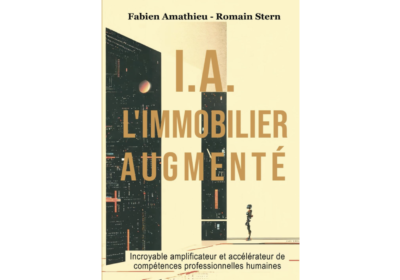 « I.A. immobilier augmenté » : un ouvrage qui invite les professionnels à se saisir de l’IA pour booster leurs stratégies immobilières