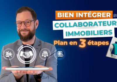 Bien intégrer vos collaborateurs immobiliers : plan en 3 étapes