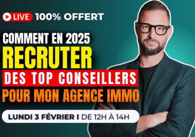 Comment recruter et fidéliser des Top conseillers immobiliers pour son agence immobilière en 2025 ?