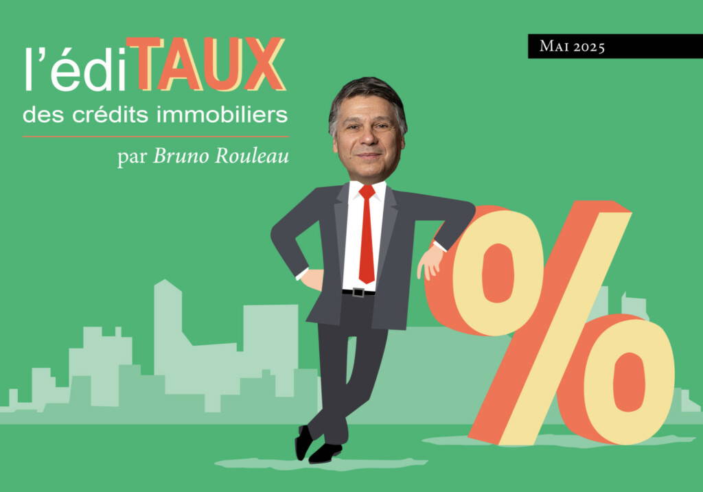 Editaux des crédits immobiliers mai 2025