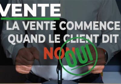 🎬 La vente commence quand le client dit NON ! Vraiment ?