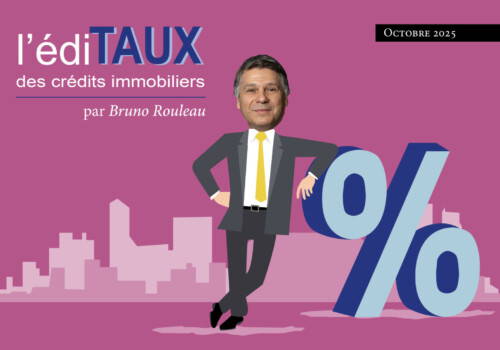 L’EdiTAUX des crédits immobiliers d’octobre 2025 : stabilité des taux malgré l’incertitude politique et économique
