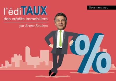 L’EdiTAUX des crédits immobiliers de novembre 2025 : les banques tiennent la barre dans un océan parlementaire agité.