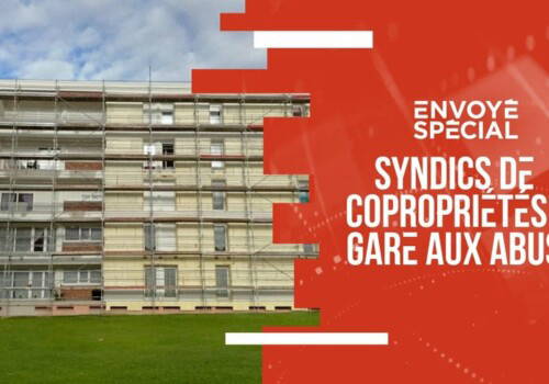 Syndic bashing : les professionnels de l&rsquo;immobilier dénoncent le reportage d’Envoyé Spécial