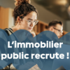 Gestionnaire de patrimoine, chef de projet immobilier, chargé de travaux et logistique... L'immobilier public recrute !