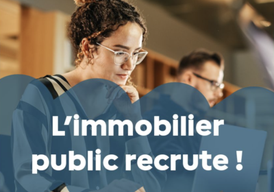Gestionnaire de patrimoine, chef de projet immobilier, chargé de travaux et logistique… L&rsquo;immobilier public recrute !