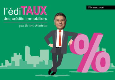 L’EdiTAUX des crédits immobiliers de février 2026 : une instabilité à laquelle on va devoir s’habituer