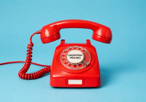 Prospection téléphonique : les nouvelles règles du consentement à ne pas manquer et à maîtriser !